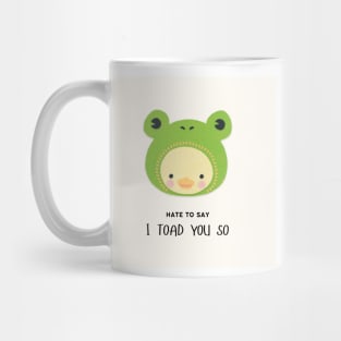 hate to say I toad you so frog Mug